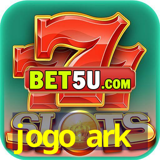 jogo ark